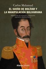 EL SUEÑO DE BOLIVAR Y LA MANIPULACION BOLIVARIANA "Falsificación de la historia e integración regional en América Latina. A"