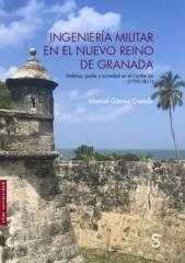 INGENIERÍA MILITAR EN EL NUEVO REINO DE GRANADA "Defensa, poder y sociedad en el Caribe sur (1739-1811)"