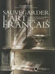 SAUVEGARDER L'ART FRANCAIS  "100 ANS D'ACTIONS ET DE COMBATS AU SERVICE DU PATRIMOINE 1921-2021"