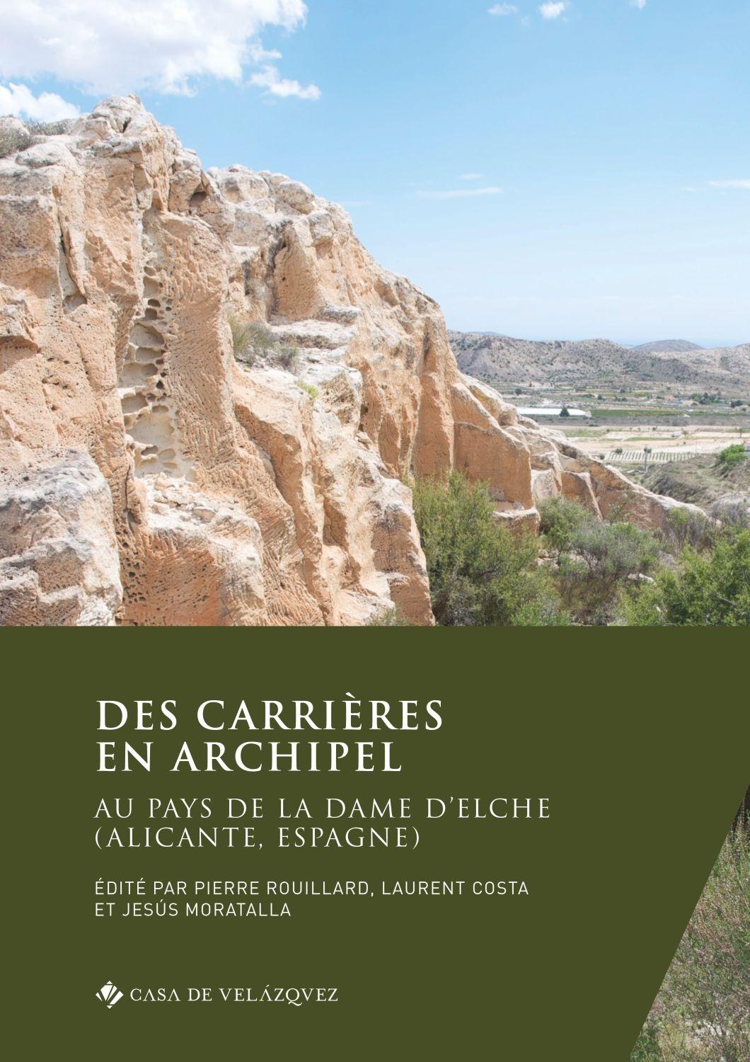 DES CARRIERES EN ARCHIPEL: AU PAYS DE LA DAME D'ELCHE (ALICANTE, ESPAGNE) "Au pays de la Dame d'Elche (Alicante, Espagne)"