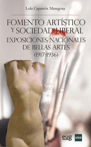 FOMENTO ARTISTICO Y SOCIEDAD LIBERTAL "Exposiciones nacionales de Bellas Artes (1917-1936)"