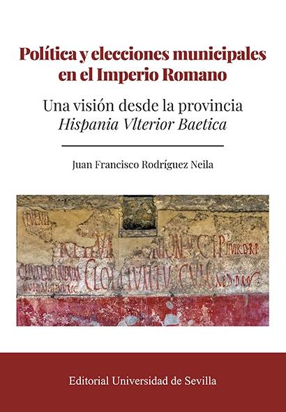 POLÍTICA Y ELECCIONES MUNICIPALES EN EL IMPERIO ROMANO "Una visión desde la provincia Hispania Vlterior Baetica"