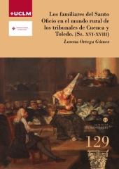 LOS FAMILIARES DEL SANTO OFICIO EN EL MUNDO RURAL DE LOS TRIBUNALES DE CUENCA Y TOLEDO "(Ss. XVI-XVIII)"