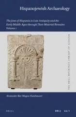 HISPANOJEWISH ARCHAEOLOGY (2 VOLS.) "THE JEWS OF HISPANIA IN LATE ANTIQUITY AND THE EARLY MIDDLE AGES THROUGH THEIR MATERIAL REMAINS"