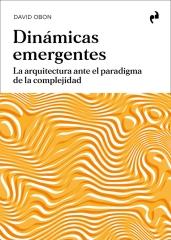 DINAMICAS EMERGENTES "LA ARQUITECTURA ANTE EL PARADIGMA DE LA COMPLEJIDAD"