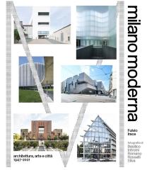 MILANO MODERNA. ARCHITETTURA, ARTE E CITTA 1947-2021