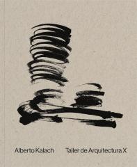 KALACH: ALBERTO KALACH. TALLER DE ARQUITECTURA X