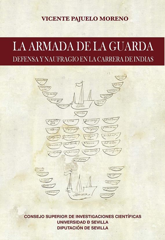 LA ARMADA DE LA GUARDA "DENFESA Y NAUFRAGIO EN LA CARRERA DE INDIAS"