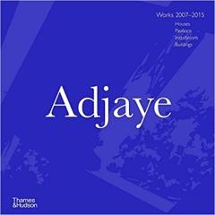 ADJAYE: WORKS 2007-2015: HOUSES, PAVILIONS, INSTALLATIONS, BUILDINGS 