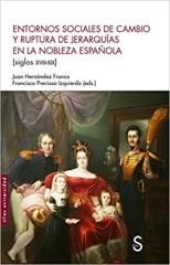 ENTORNOS SOCIALES DE CAMBIO Y RUPTURA DE JERARQUÍAS EN LA NOBLEZA ESPAÑOLA (SIGLOS XVIII-XIX)