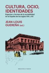 CULTURA, OCIO, IDENTIDADES "ESPACIOS Y FORMAS DE LA SOCIABILIDAD EN LA ESPAÑA DE LOS SIGLOS XIX Y XX"