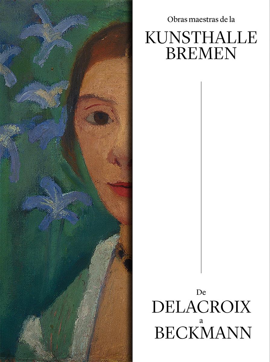 Obras maestras de la Kunsthalle Bremen. "De Delacroix a Beckmann."