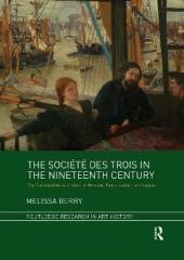 THE SOCIETE DES TROIS IN THE NINETEENTH CENTURY " THE TRANSLOCAL ARTISTIC UNION OF WHISTLER, FANTIN-LATOUR, AND LEGROS"