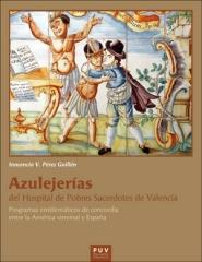 AZULEJERÍAS DEL HOSPITAL DE POBRES SACERDOTES DE VALENCIA "Programas emblemáticos de concordia entre la América virreinal y España"