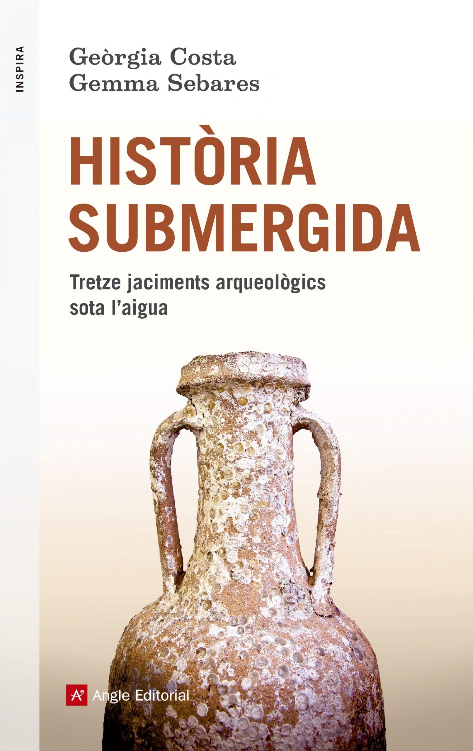 HISTORIA SUBMERGIDA "Tretze jaciments arqueològics sota l'aigua"