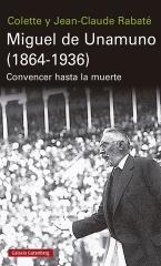 MIGUEL DE UNAMUNO 1864 1936  "CONVENCER HASTA LA MUERTE"