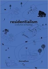 RESIDENTIALISM: A SUBURBAN ARCHIPELAGO 