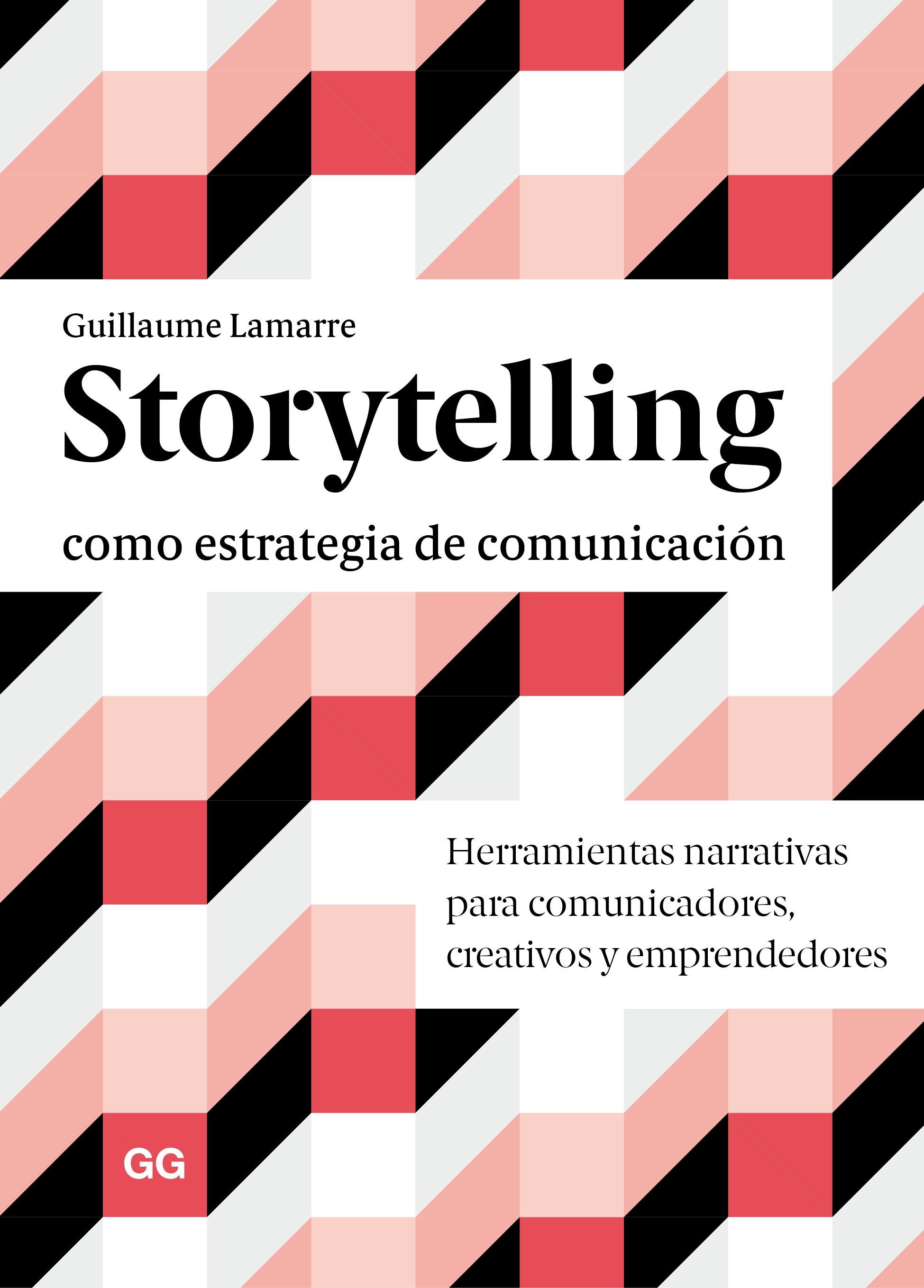 STORYTELLING COMO ESTRATEGIA DE COMUNICACIÓN "Herramientas narrativas para comunicadores, creativos y emprendedores"