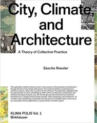 CITY, CLIMATE, AND ARCHITECTURE: A THEORY OF COLLECTIVE PRACTICE