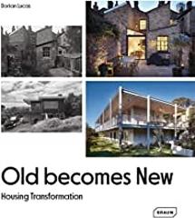 OLD BECOMES NEW. HOUSING TRANSFORMATION