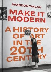MAKE IT MODERN "A HISTORY OF ART IN THE 20TH CENTURY"