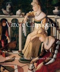 VITTORE CARPACCIO MASTER STORYTELLER OF RENAISSANCE VENICE