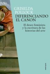 DIFERENCIANDO EL CANON "El deseo feminista y la escritura de las historias del arte"