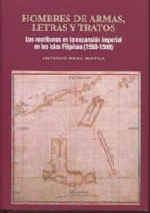 HOMBRES DE ARMAS, LETRAS Y TRATOS "LOS ESCRIBANOS EN LA EXPANSION IMPERIAL EN LAS ISLAS FILIPINAS (1568-159"