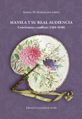 MANILA Y SU REAL AUDIENCIA "Convivencia y conflicto (1584-1630)"