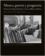 MUSEO, GUERRA Y POSGUERRA "PROTECCIÓN DEL PATRIMONIO EN LOS CONFLICTOS BÉLICOS"