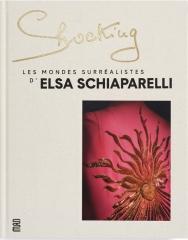 ELSA SCHIAPARELLI.  "SHOCKING. LES MONDES SURREALISTES D' ELSA SCHIAPARELLI. "