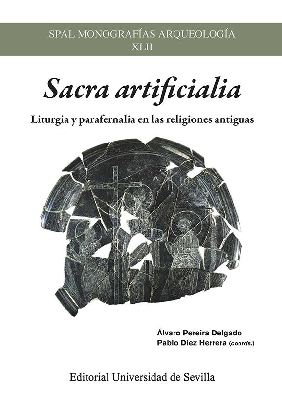 SACRA ARTIFICIALIA "Liturgia y parafernalia en las religiones antiguas"