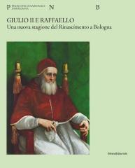 GIULIO II E RAFFAELLO "UNA NUOVA STAGIONE DEL RINASCIMENTO A BOLOGNA"