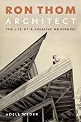 RON THOM, ARCHITECT THE LIFE OF A CREATIVE MODERNIST 
