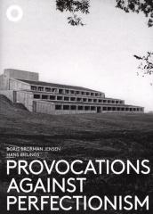 PROVOCATIONS AGAINST PERFECTIONISM "THE ARCHITECTURE OF FRIIS AND MOLTKE 1950-1980"