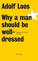 ADOLF LOOS WHY A MAN SHOULD BE WELL-DRESSED
