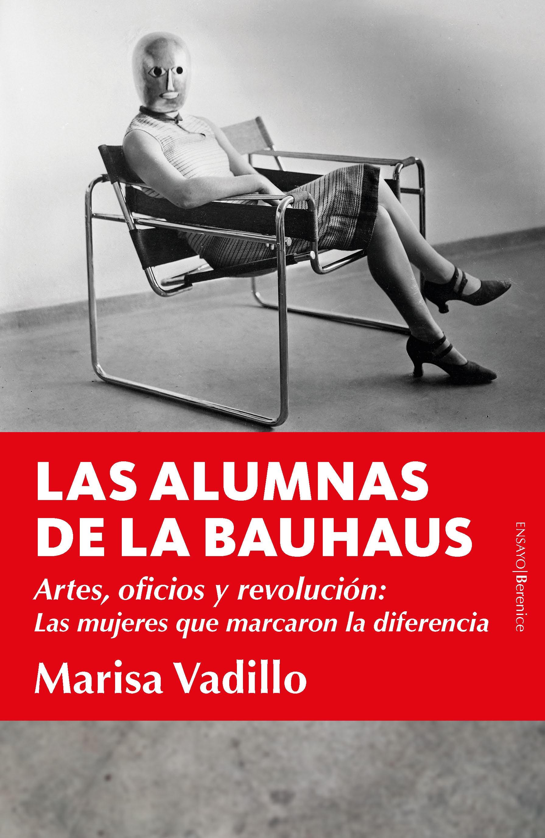 LAS ALUMNAS DE LA BAUHAUS "Artes, oficios y revolución: Las mujeres que marcaron la diferencia"