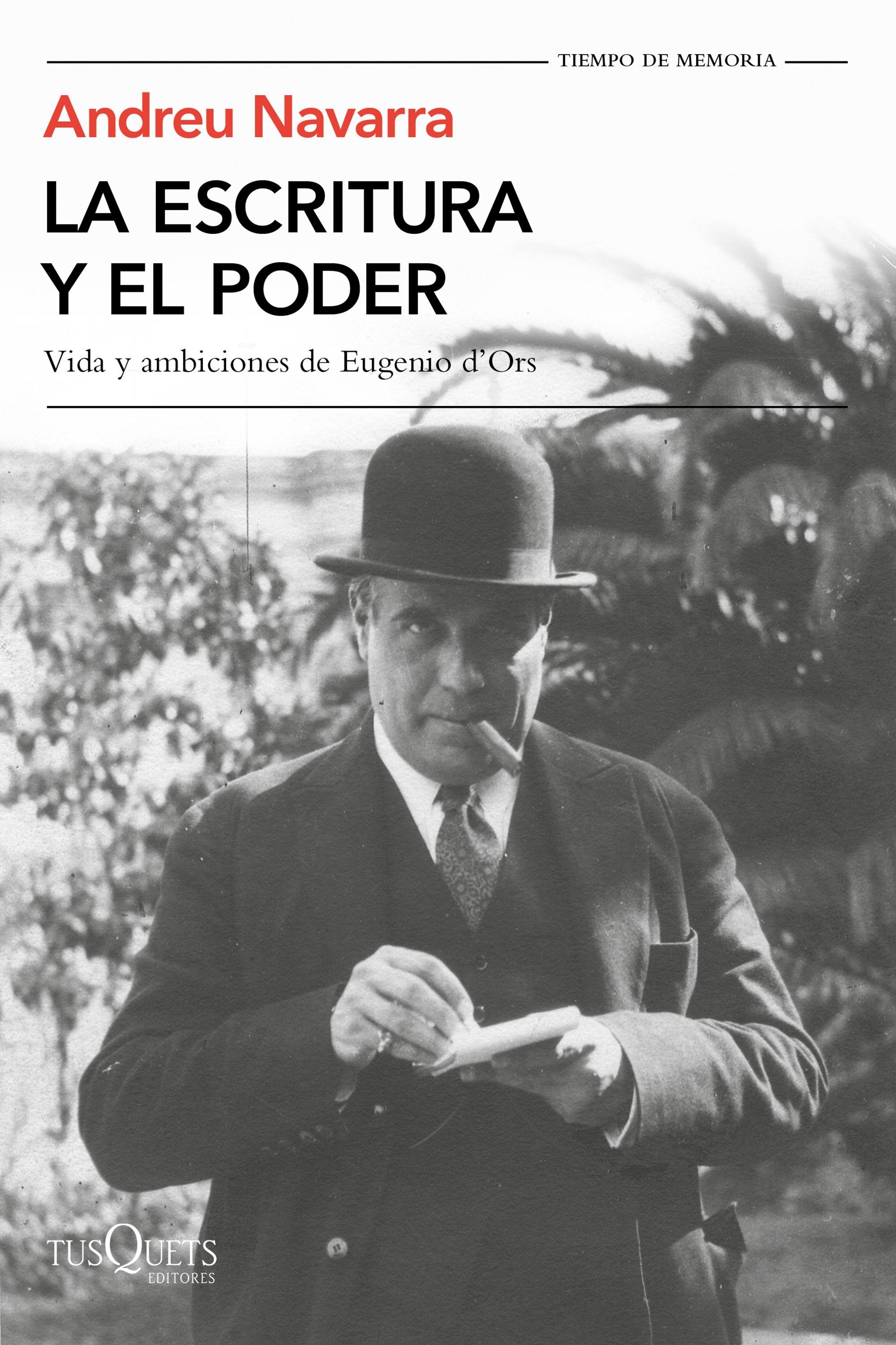 LA ESCRITURA Y EL PODER "Vida y ambiciones de Eugenio D'Ors"