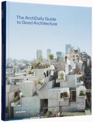 ARCHDAILY'S GUIDE TO GOOD ARCHITECTURE: the now and how of built environments