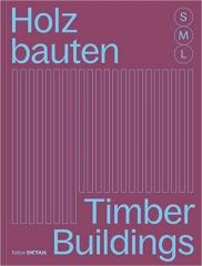 HOLZBAUTEN S, M, L / TIMBER BUILDINGS S, M, L: 30 X ARCHITEKTUR UND KONSTRUKTION / 30 X ARCHITECTURE AND