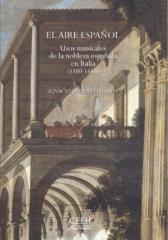 EL AIRE ESPAÑOL. USOS MUSICALES DE LA NOBLEZA ESPAÑOLA EN ITALIA (1580-1640) 