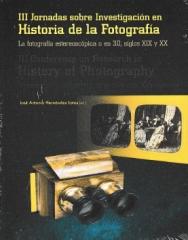 III JORNADAS SOBRE INVESTIGACIÓN EN HISTORIA DE LA FOTOGRAFÍA. "La fotografía estereoscópica o en 3D, siglos XIX y XX."