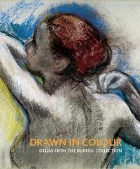 DRAWN IN COLOUR : DEGAS FROM THE BURRELL COLLECTION