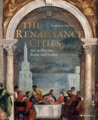 THE RENAISSANCE CITIES: ART IN FLORENCE, ROME AND VENICE