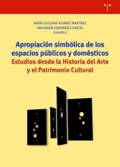 APROPIACION SIMBOLICA DE LOS ESPACIOS PUBLICOS Y DOMESTICOS "ESTUDIOS DESDE LA HISTORIA DEL ARTE Y EL PATRIMONIO CULTURAL"