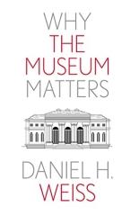 WHY THE MUSEUM MATTERS