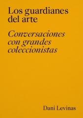 LOS GUARDIANES DEL ARTE. "Conversaciones con grandes coleccionistas."