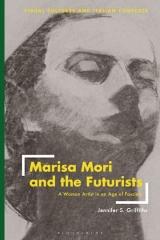 MARISA MORI AND THE FUTURISTS "A WOMAN ARTIST IN AN AGE OF FASCISM"