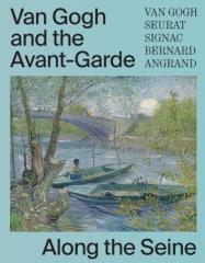 VAN GOGH AND THE AVANT-GARDE "ALONG THE SEINE"