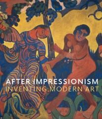 AFTER IMPRESSIONISM "INVENTING MODERN ART"